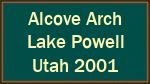 Alcove Arch  Lake Powell  Utah 2001