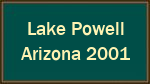 Lake Powell Arizona 2001 Lake Powell Arizona 2001