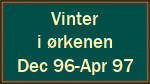 Vinter  i ørkenen  Dec 96-Apr 97