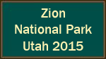 Zion National Park Utah 2015 Zion National Park Utah 2015